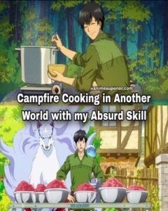 Read more about the article Find everything about Campfire Cooking in Another World with My Absurd Skill along with plot, main characters and their casts