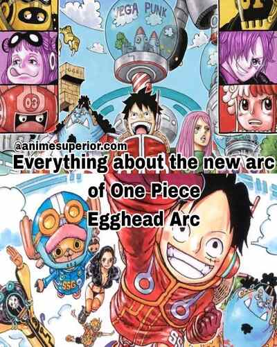 Read more about the article Find every facts about the upcoming arc of One Piece, Egghead Arc