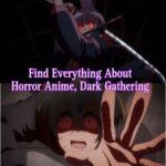 Find everything about horror anime, Dark Gathering. know about it’s main plot and characters