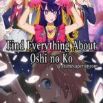 Find everything about Oshi no Ko. Also know about main plot and characters